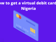 How to get a Virtual Debit Card in Nigeria For Your Naira and Dollar Usd Online Payments How to get a virtual debit card in Nigeria