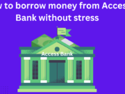 How to borrow Money from Access Bank without stress How to borrow money from Access Bank without stress