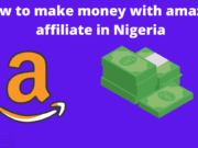 How to make Money with Amazon Affiliate in Nigeria How to make money with amazon affiliate in Nigeria