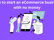 How to start an eCommerce Business with no Money how to start an eCommerce business with no money