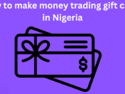 How to Make Money Trading Gift Cards in Nigeria How to make money trading gift cards in Nigeria