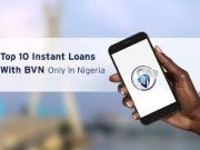 Top 10 loans with only BVN in Nigeria Top 10 loans with only BVN in Nigeria